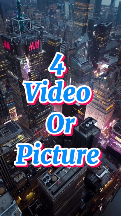 4 video or picture 
