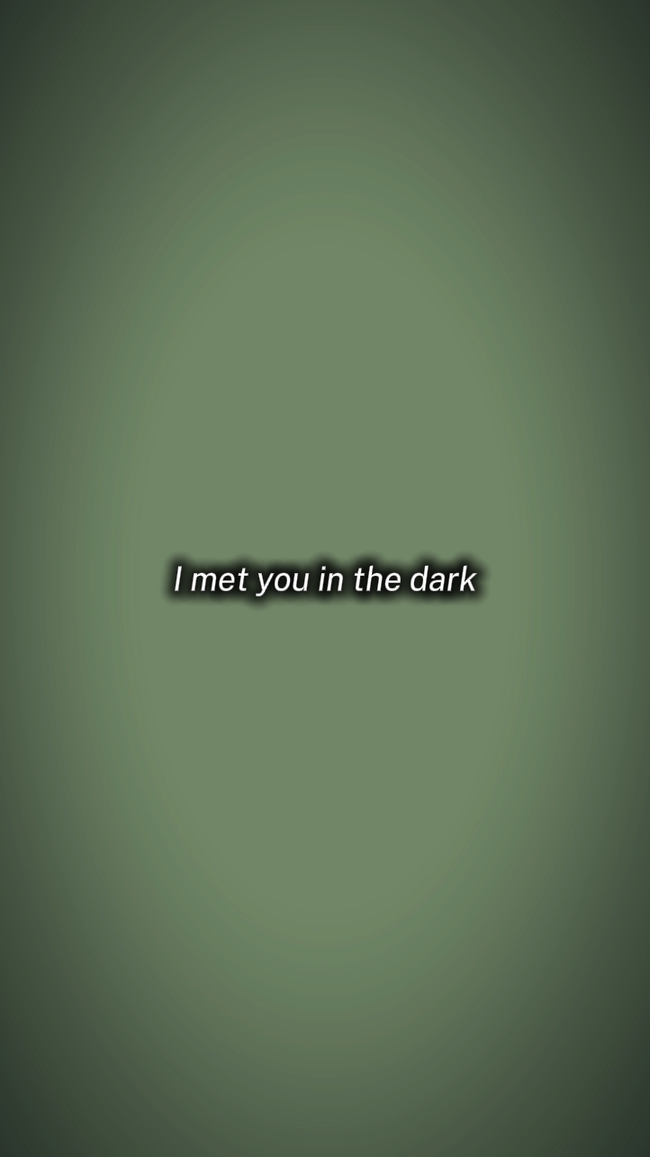I met you in