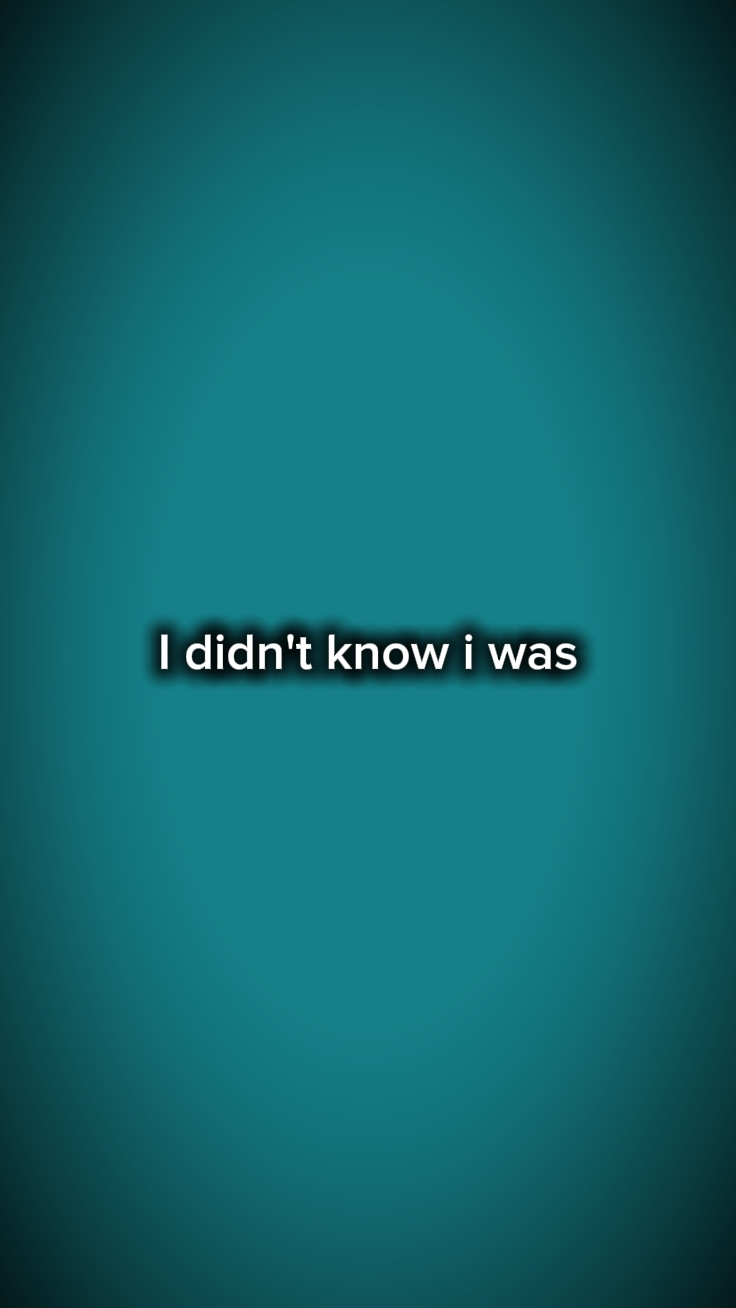 i didn't know I was 