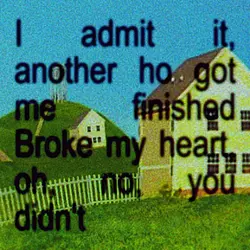 broke my heart oh no