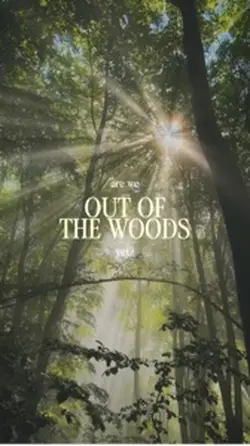 out of the woods