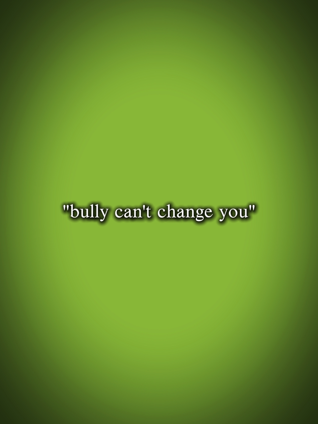 bully can't change u