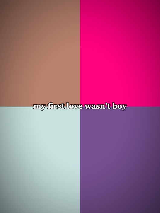 myfirstlovewasntaboy