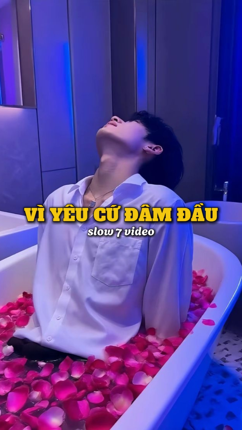 Vì yêu cứ đâm đầu