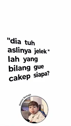 dia tuh aslinya jelk