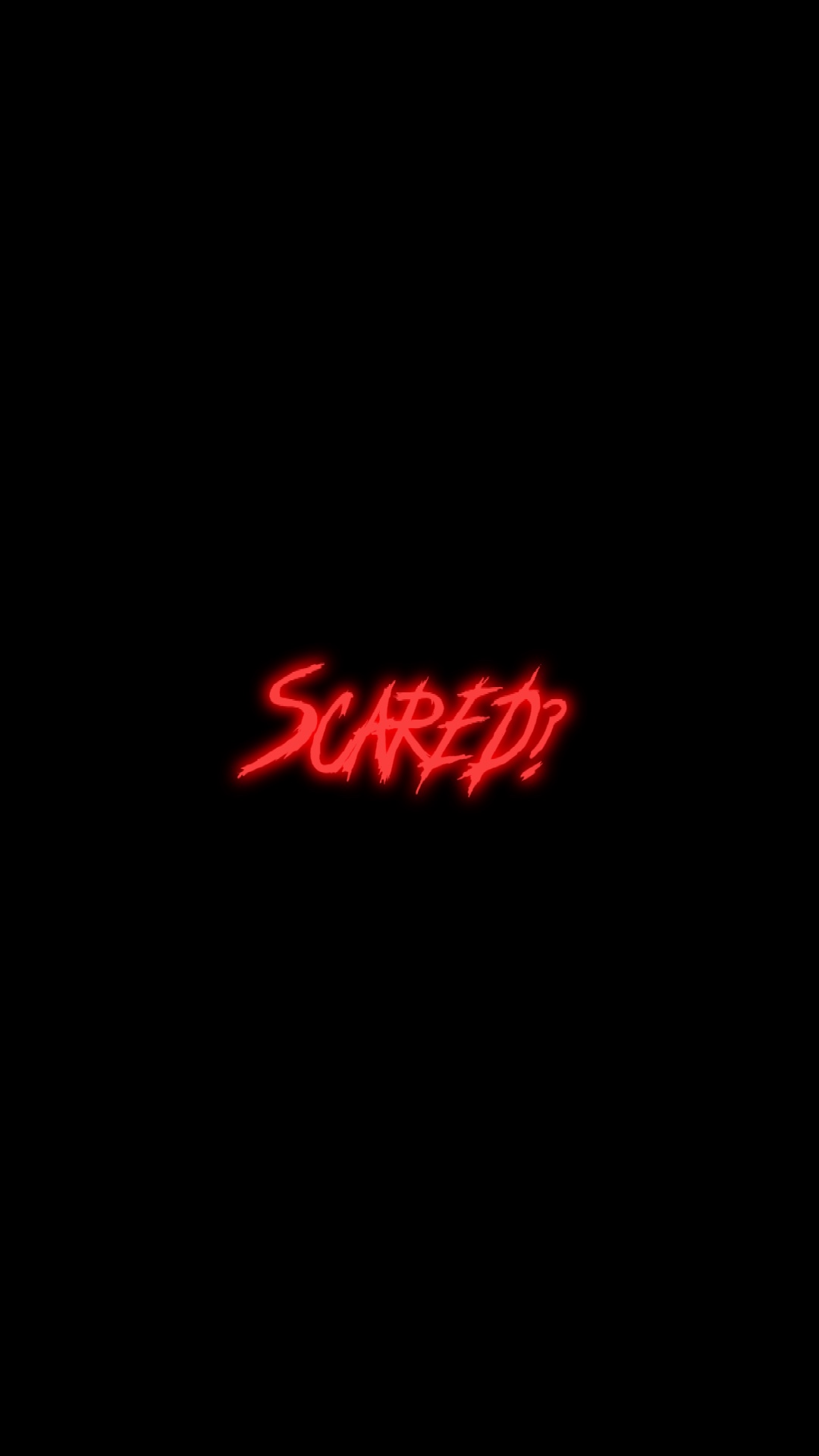 Scared?