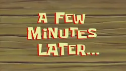 A FEW MINUTES LATER 