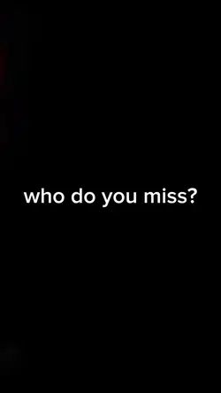 who do you miss 