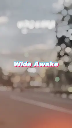 Wide awake 