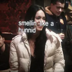 Smelln like a hunnid