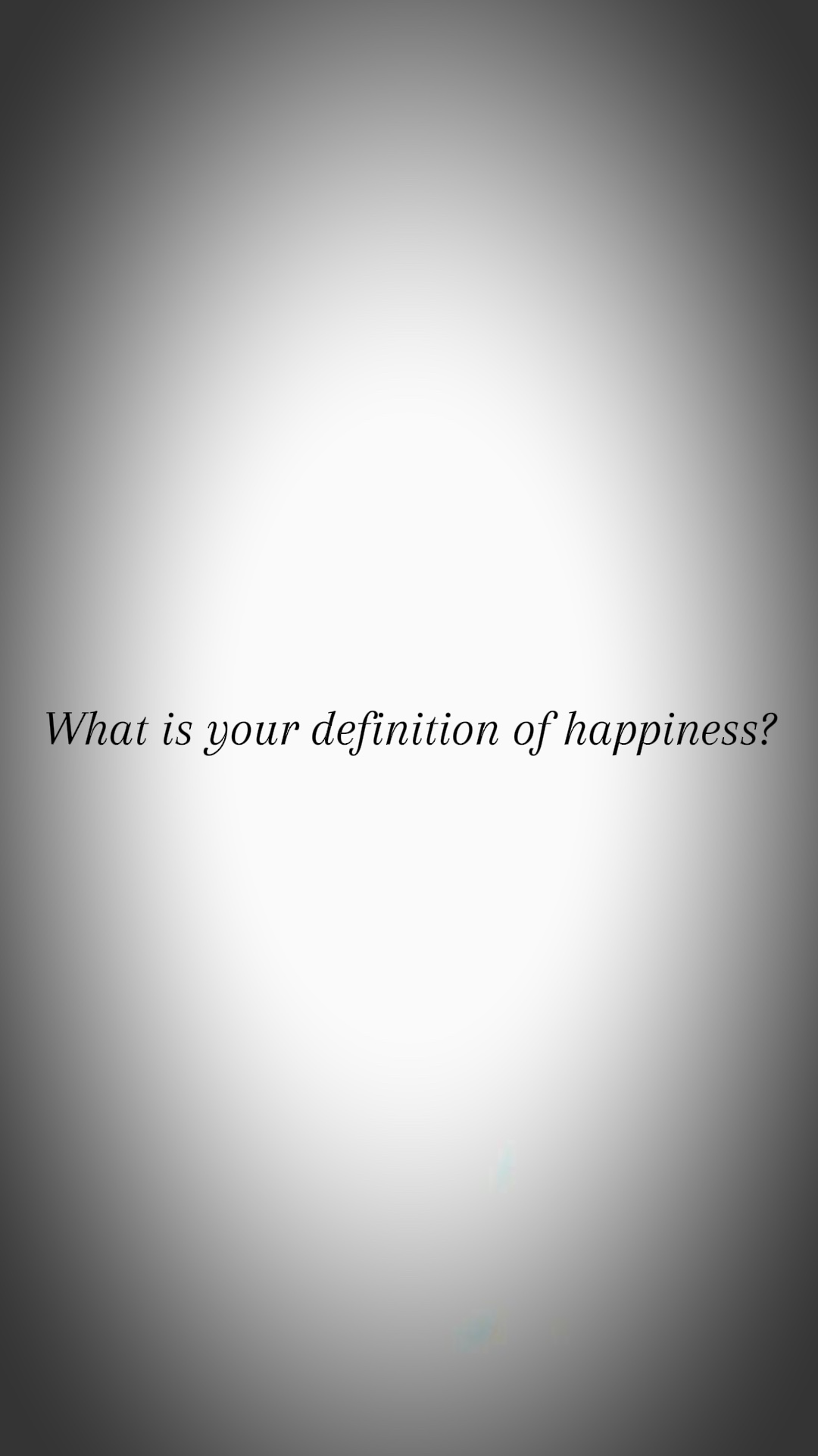 Your happiness?