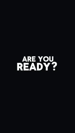 ARE YOU READY?