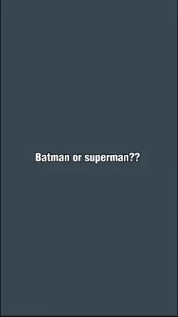 Batman or superman 