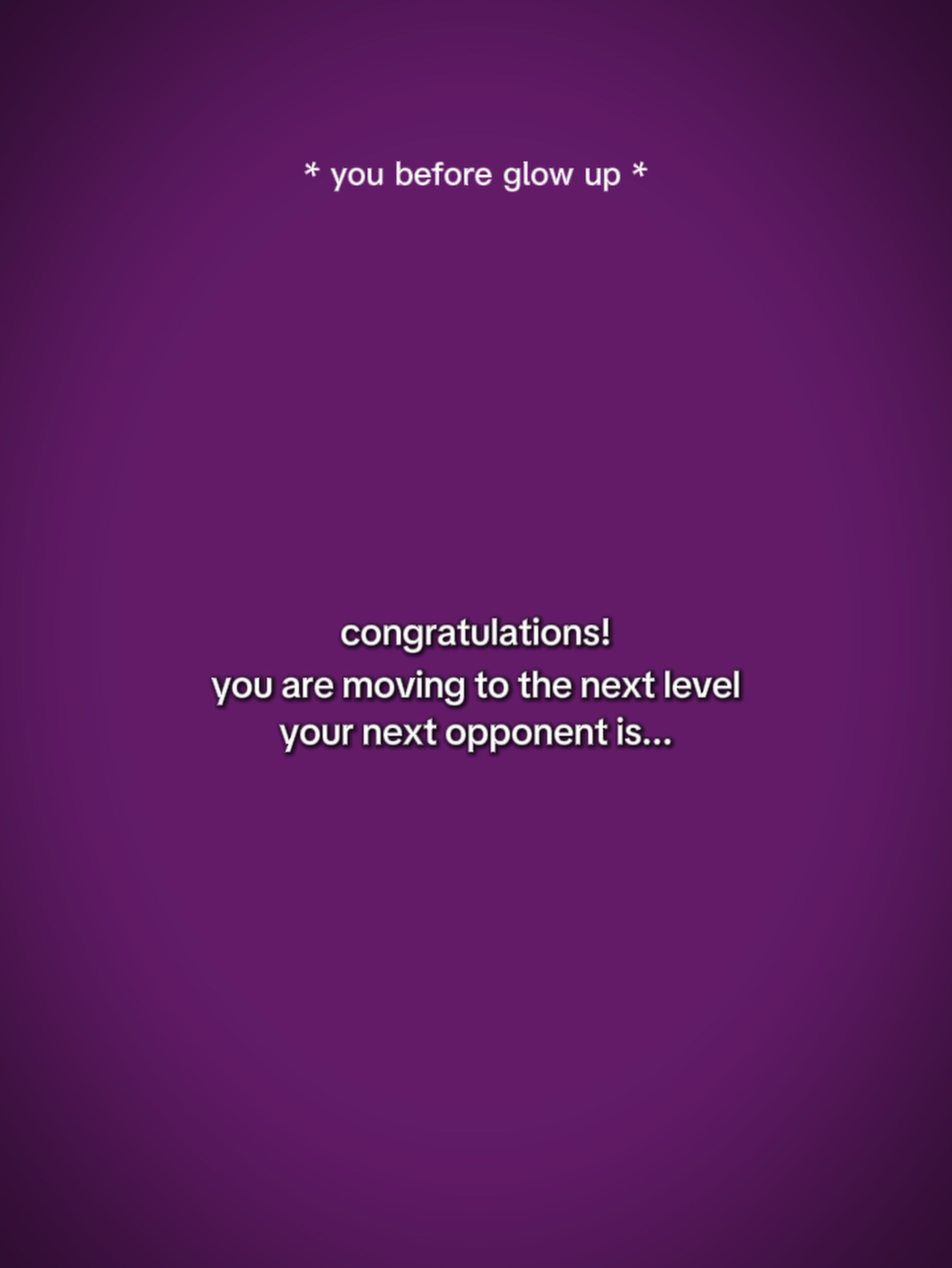 next opponent is you
