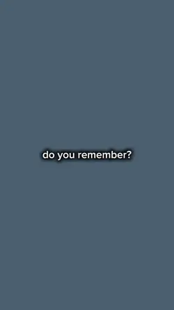 do you remember?