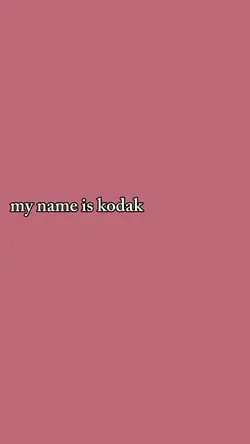 my name is kodak