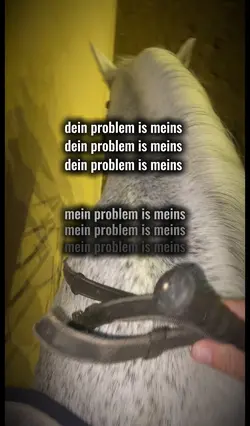 Dein/Mein Problem .