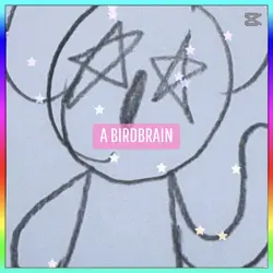A BIRDBRAIN !!