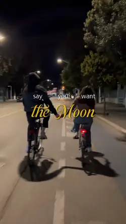 say you wan the moon