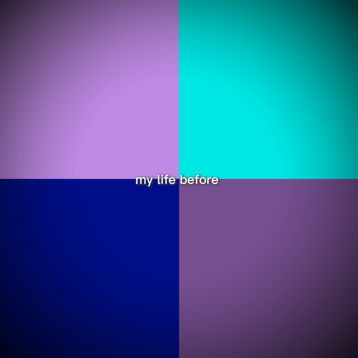 my life before 