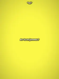 As-tu un jumeau ?