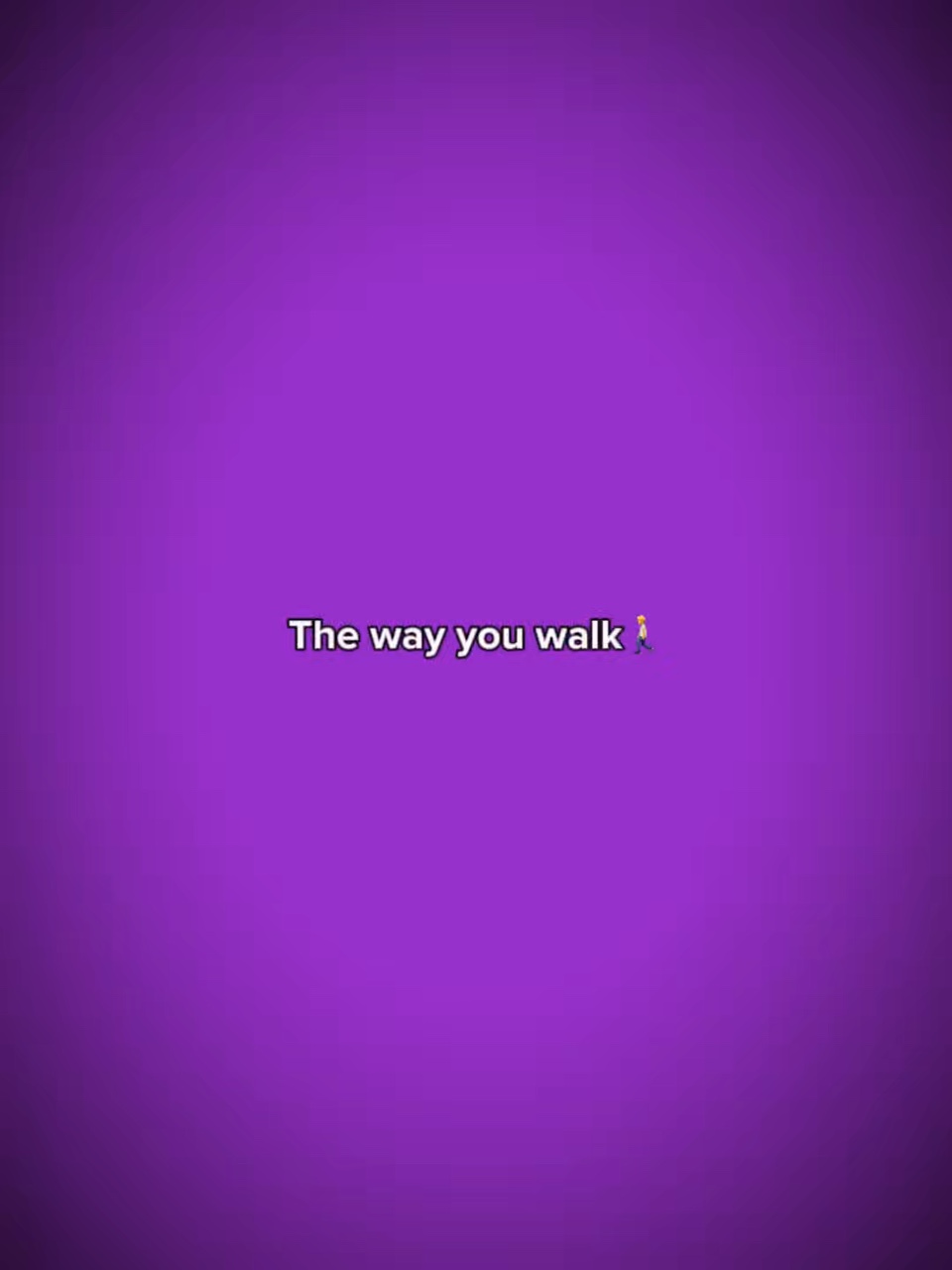 The way u walk