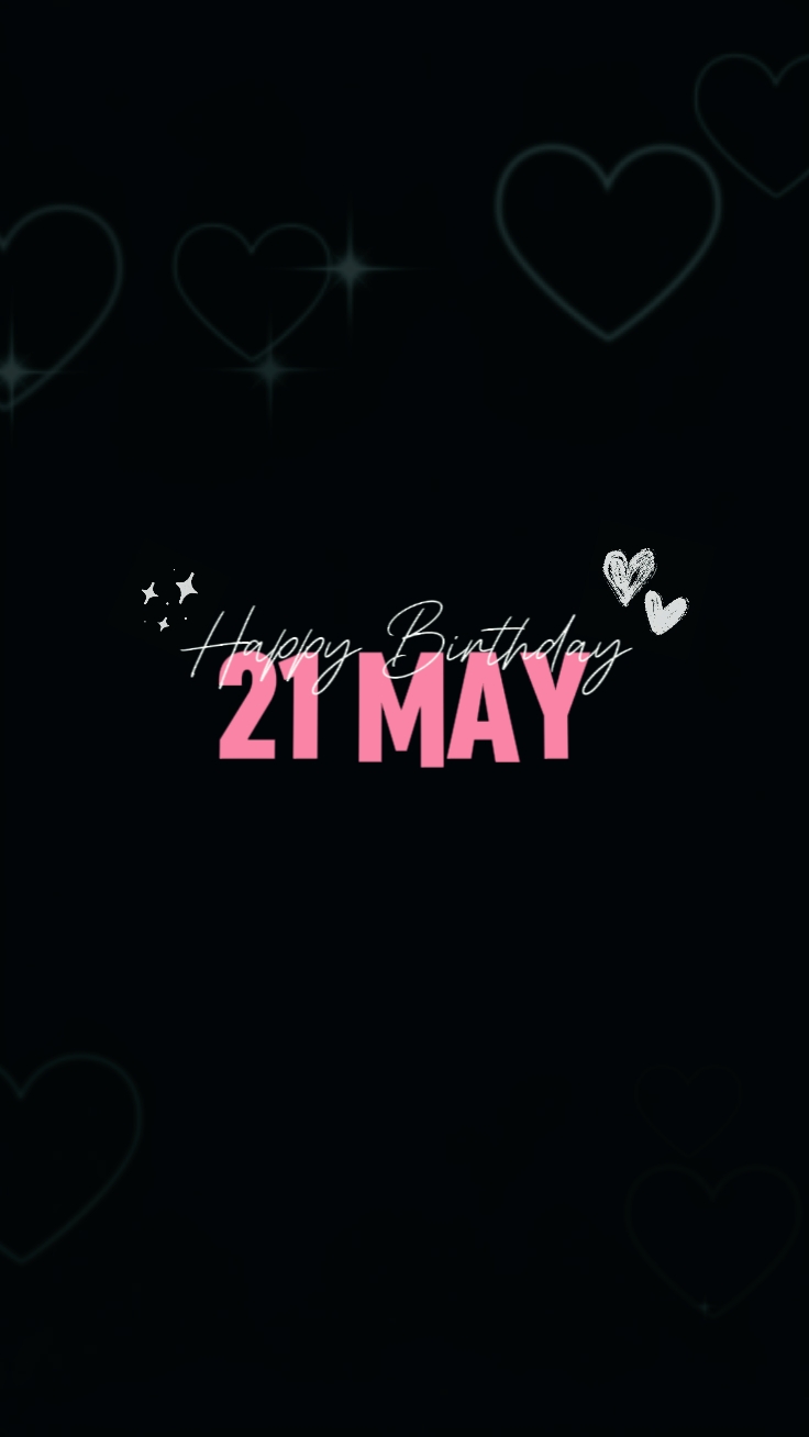 Birthday 21 May