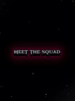 MEET THE SQUAD