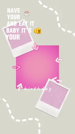 baby it’s your bday 
