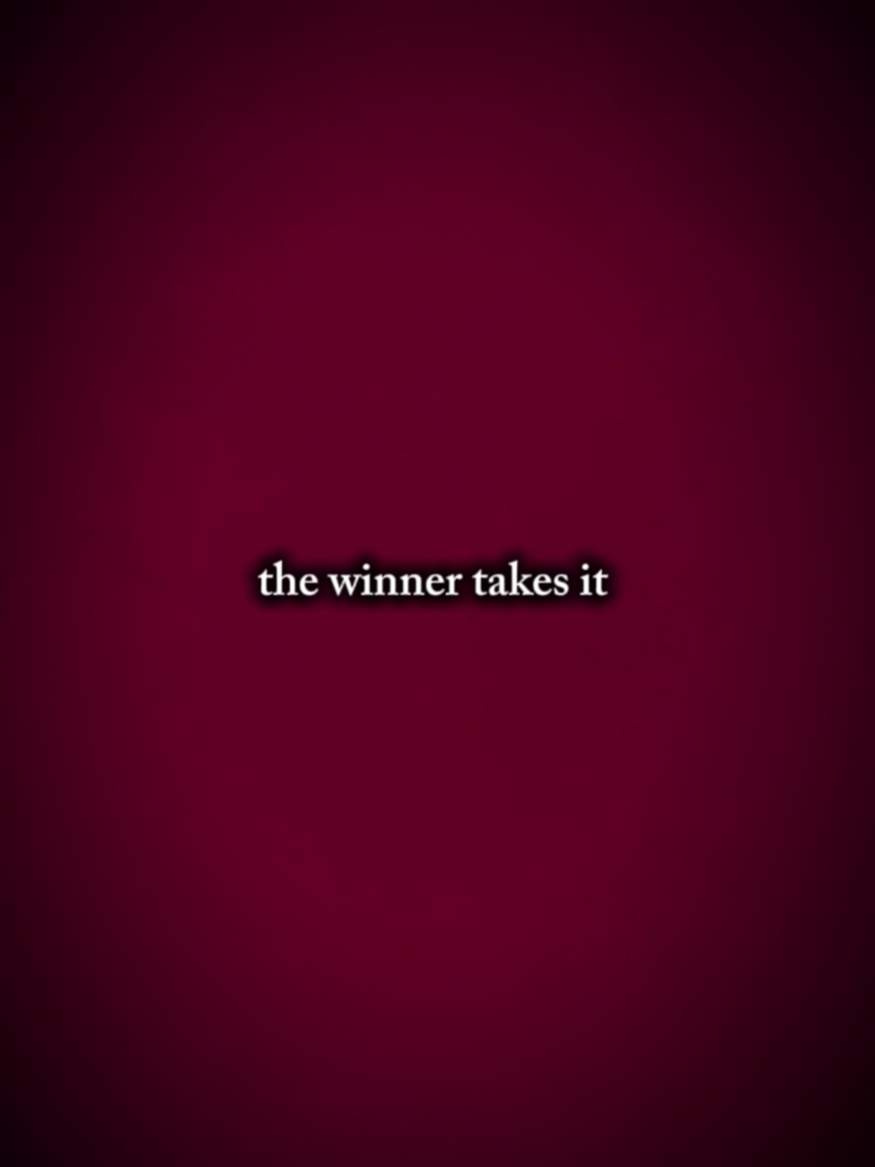 WINNER TAKES IT ALL