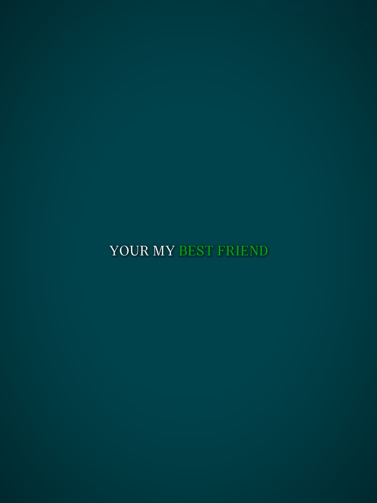 your my best friend 
