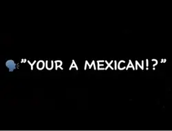 I’m not Mexican☺️