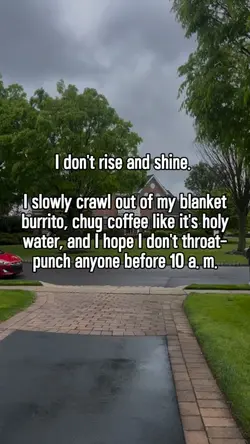 I don't rise & shine