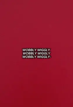 WOBBLY WIGGLY