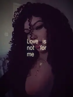 Love is not for me
