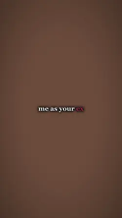 me as ur ex
