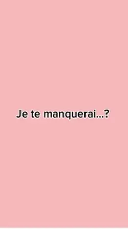 Je te manquerai?