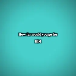 how far would u go