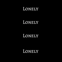 Lonely, lonely 