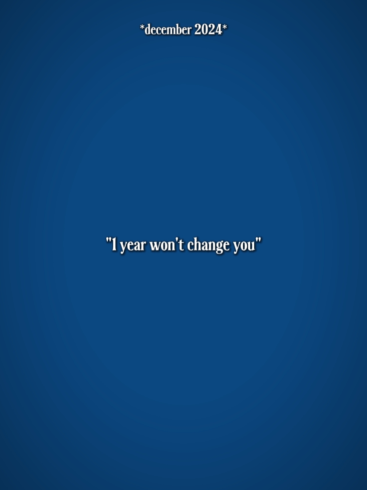 1 an ne vous changera pas