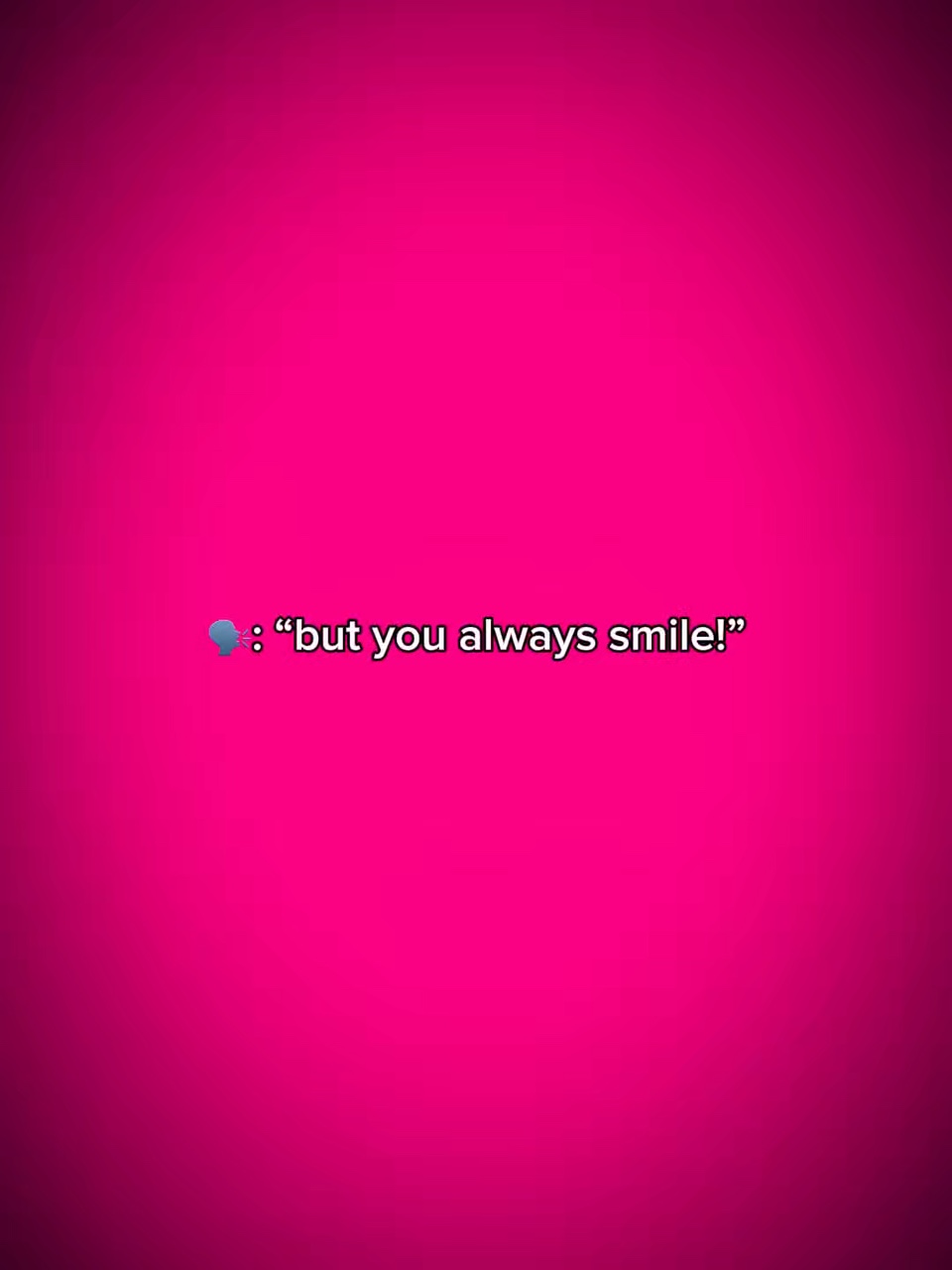Bt u always smile