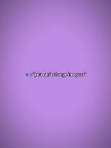 YouCantChangeInAYear