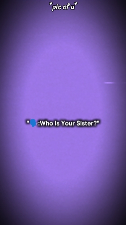 ¿Quién es tu hermana? 