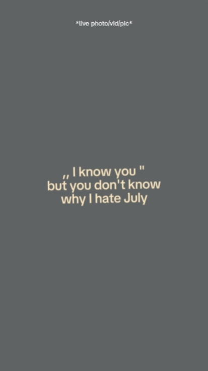 I hate July
