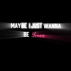 Wanna be yours-