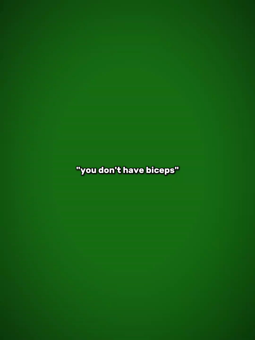 You Don't Have Bicep