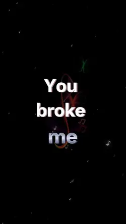 You broke me first 
