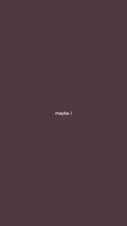 maybe i