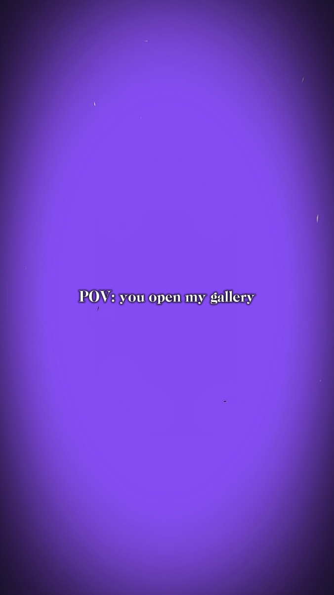 You open my gallery 