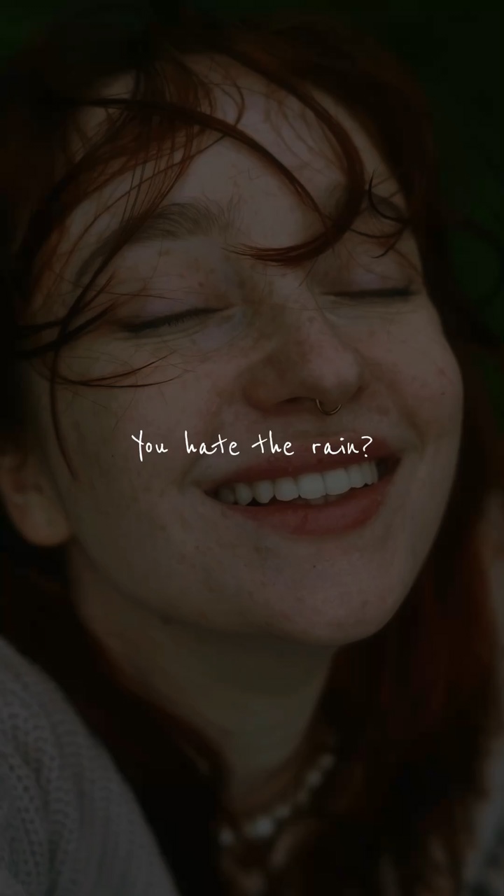 You hate the rain?